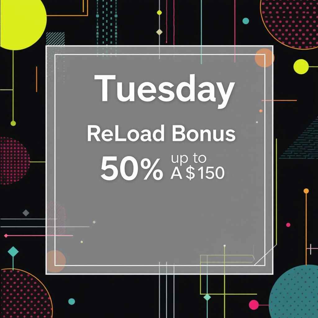 Tuesday Reload Bonus 50% up to A$150