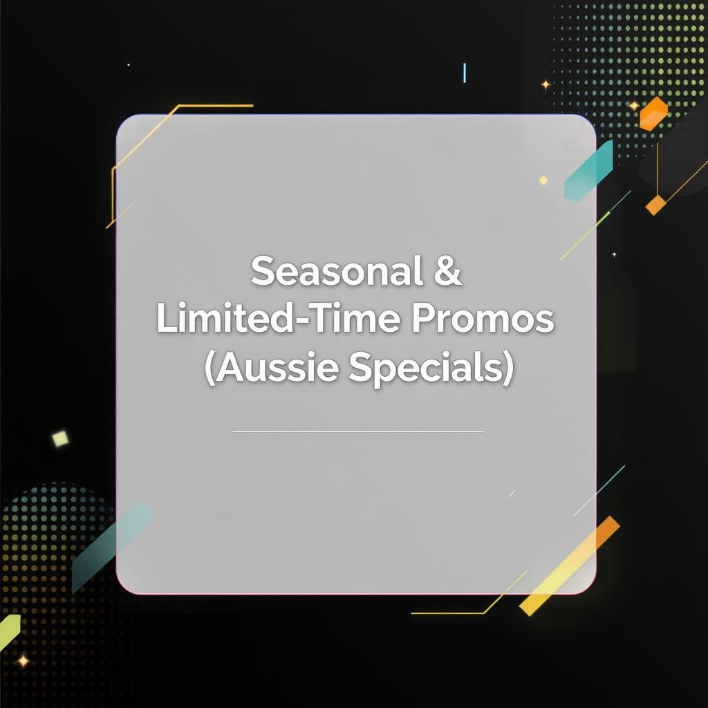 Seasonal & Limited-Time Promos (Aussie Specials)